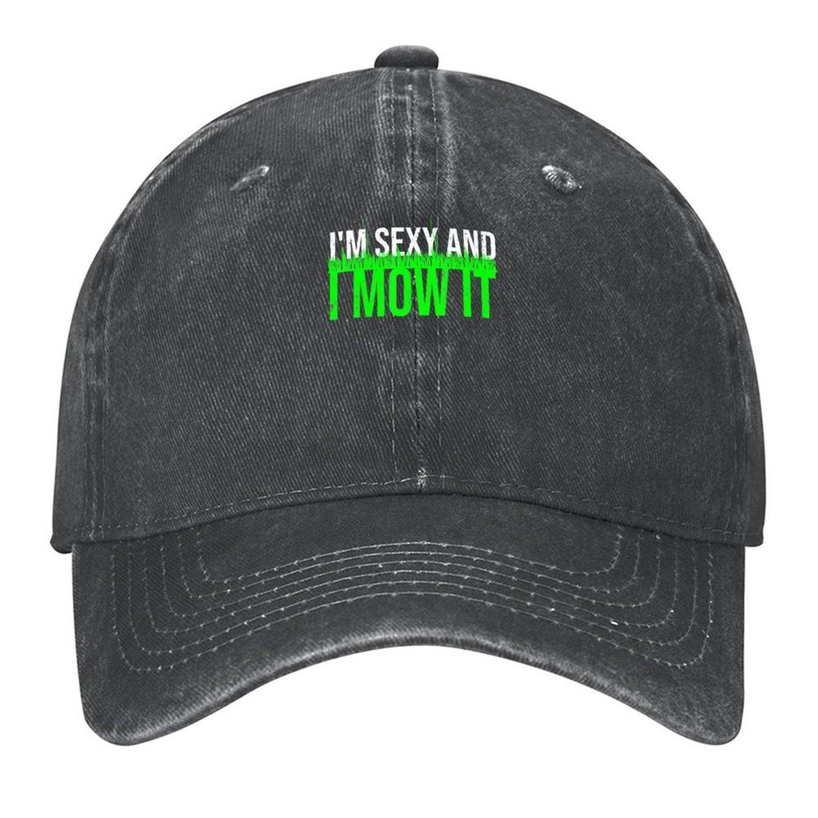 

2026 Im Sexy And I Mow It For Cool Landscapers Baseball Cap Tactical Cap Kids Hat Streetwear Funny Hats Girl S Hats Men s
