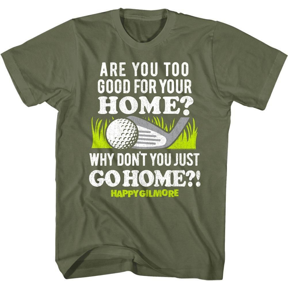 Happy Gilmore Why Don t You Just Go Home Men T Shirt S