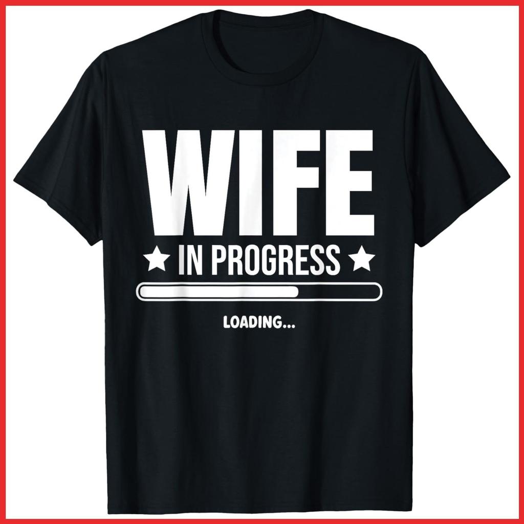 Wife In Progress Loading Engagement Future Love Funny Black Cotton T-Shirt S-5XL