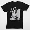 Sarcastic Let That Sink In! Sink Pun T-Shirt