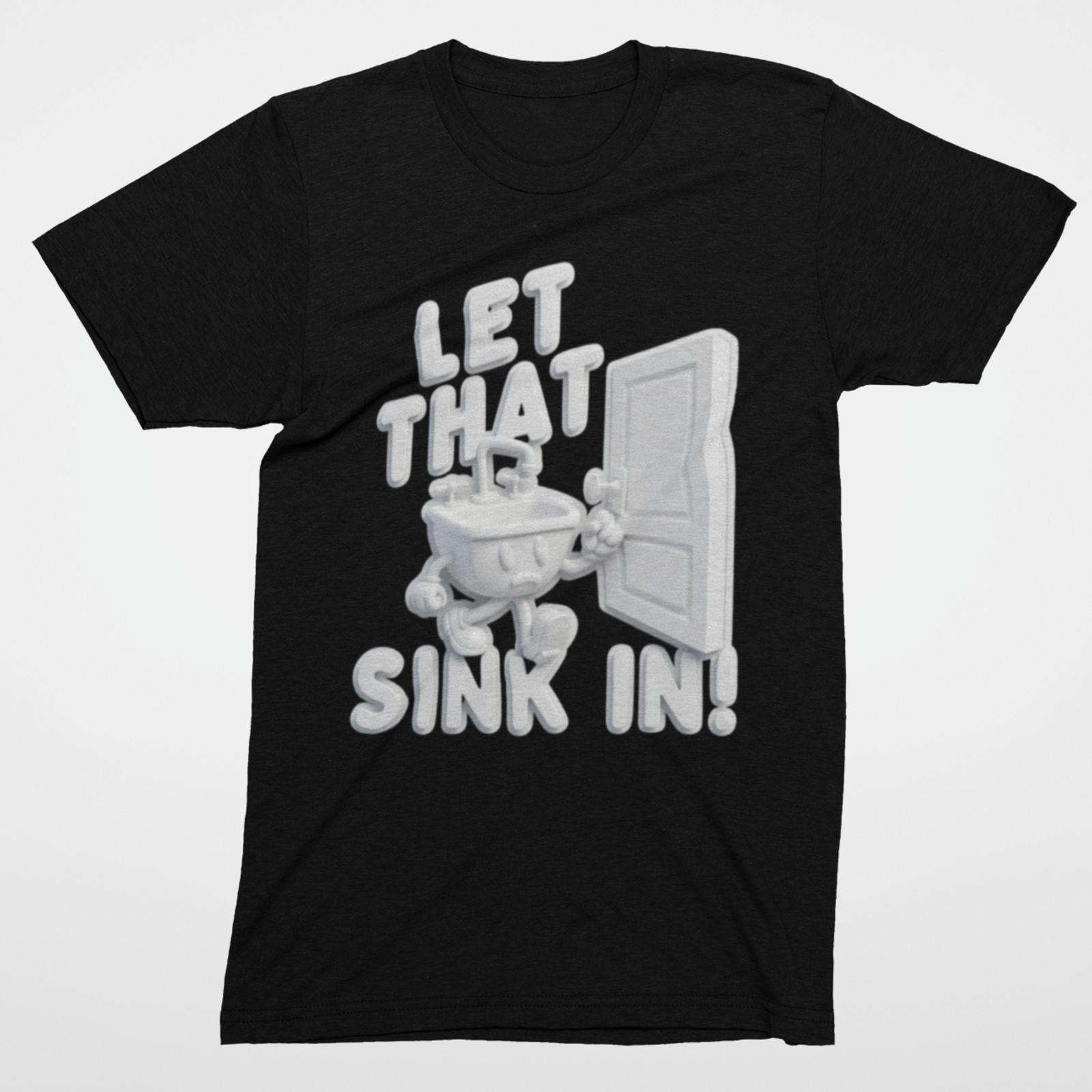 Sarcastic Let That Sink In! Sink Pun T-Shirt S