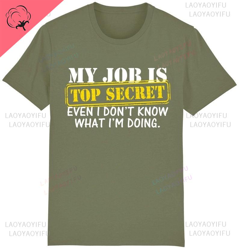 My Job Is Top Secret Oneck Printed Tshirt Funny Joke Novelty Slogan Work Boss Gift Idea Him Shortsleev Casual Streetwear Tops