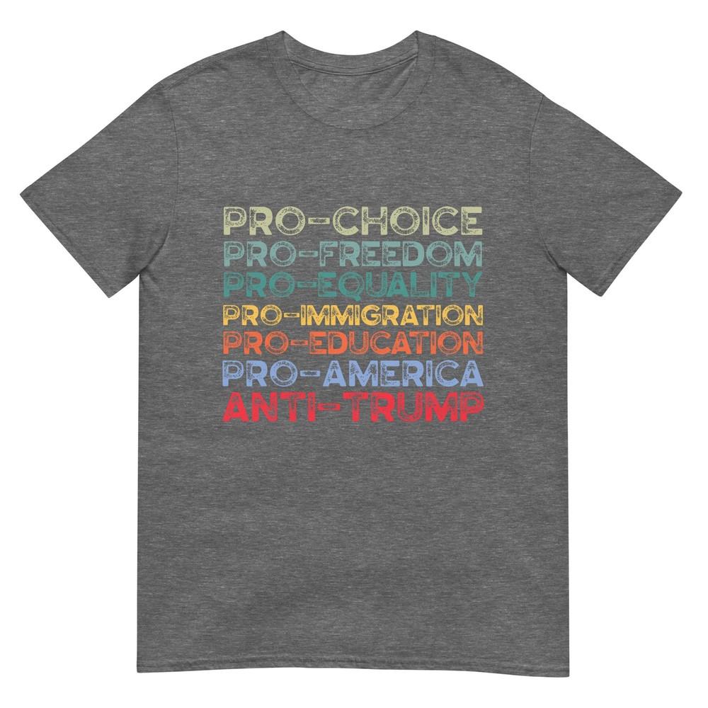 Proamerica Profreedom Prochoice Proequality Antitrump Tshirt