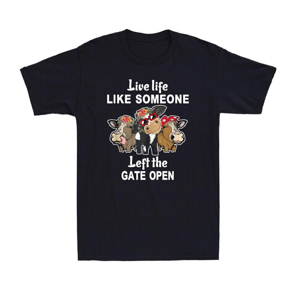 Live Life Like Someone Left The Gate Open Funny Cow Lovers Men s T-Shirt Novelty S