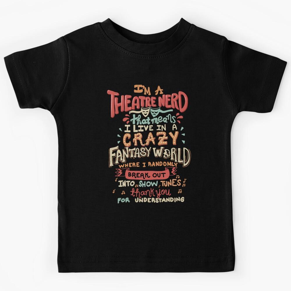 I m a Theatre Nerd Kids T-Shirt 120