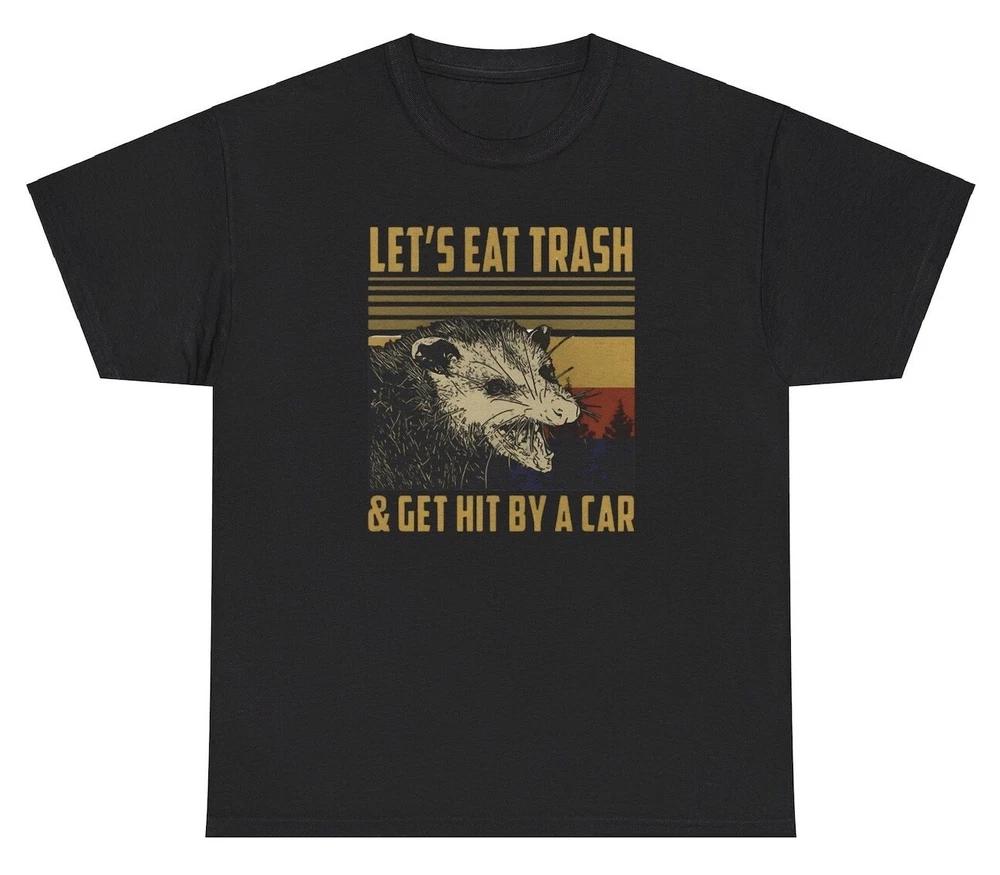 Lets Eat Trash And Get Hit By A Car Raccoon T Shirt Meme Funny Animal Tee S