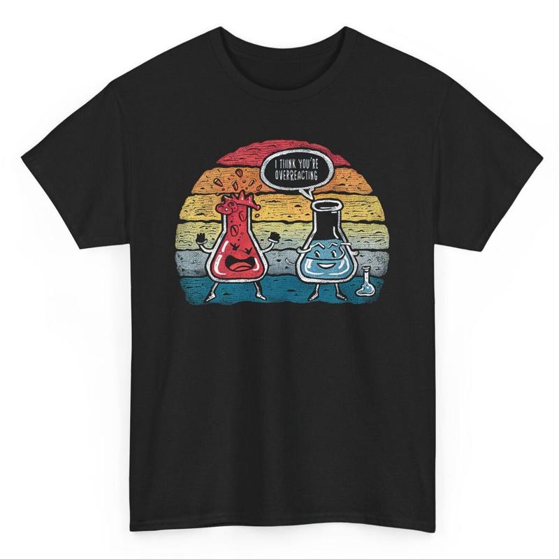 

I Think You Re Overreacting Funny Nerd Chemistry T Shirt Retro Vintage - Men s Summer Cotton Graphic Tee S разноцветный