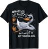 Funny Duck Shirt Funny Quote Graphic Tees For Men Women Kids Unisex T-Shirt