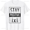 Best Funny Math Teacher Joke Fun Stay Positive T-Shirt Unisex Style Shirts for Women Men Clothing Streetwear Graphic T Shirts