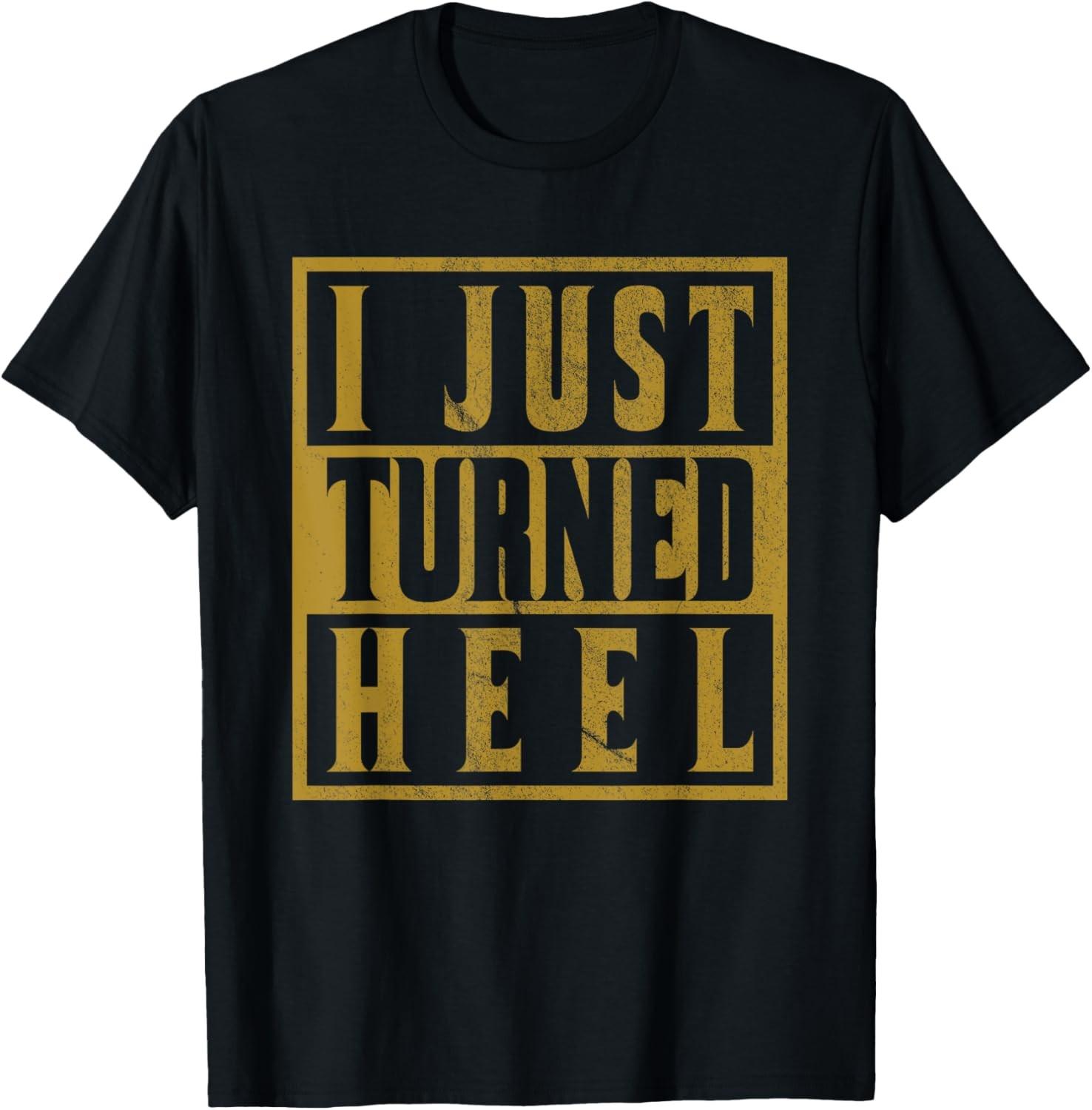 I Just Turned Heel Retro Distressed Unisex T-Shirt XXXL
