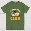 Always Tired Club Cotton Casual Cool Loose T-Shirt