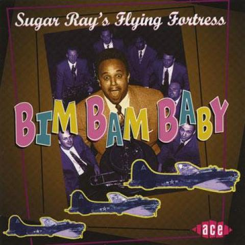 

CD SUGAR RAY S FLYING FORTRESS - Bim Bam Baby CDCH627 Ace 1996 UK Blues