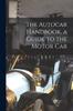 Kniha The Autocar Handbook, a Guide To the Motor Car
