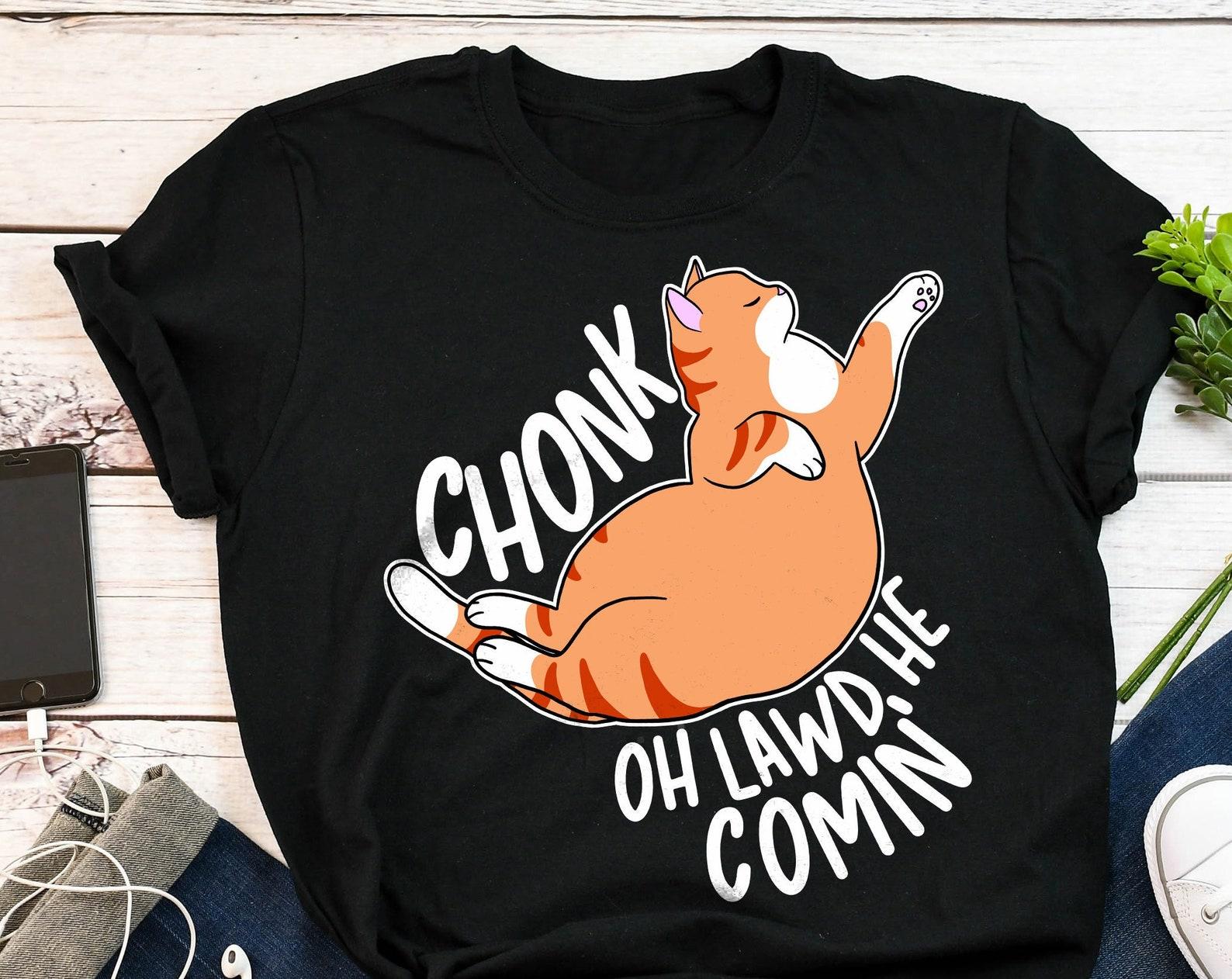 Oh Lawd He Comin Chonk Cat Shirt, , , Funny Cat Lover Gift, Cute T-shirt, Pet Meme Tee, Absolute Unit, Chonky, Chonker, Orange Cat 100