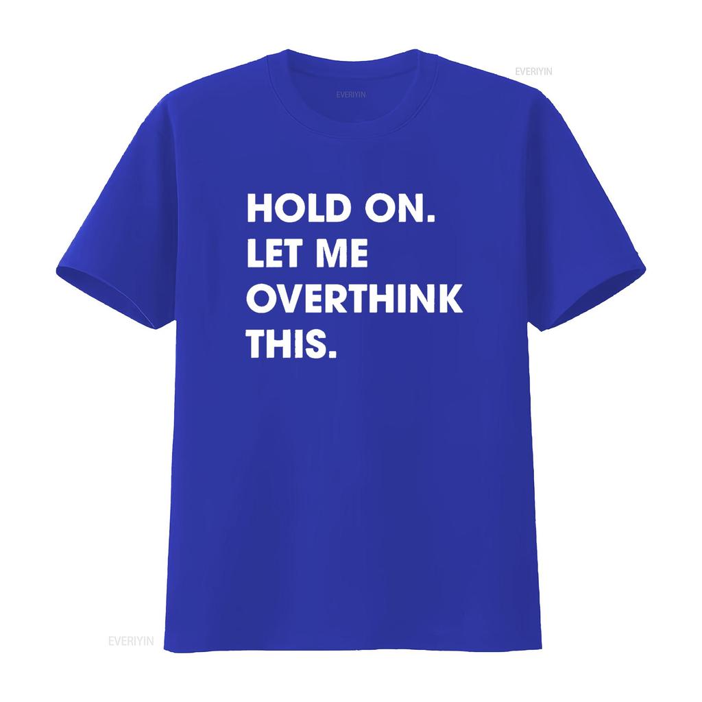 Crazy Dog Men S T Shirt Hold On Let Me Overthink This Funny Sarcastic Novelty Black X Large vintage Washed Breathable