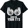 Funny Show Me Your TT's Twin Turbo Car Racing T-Shirt
