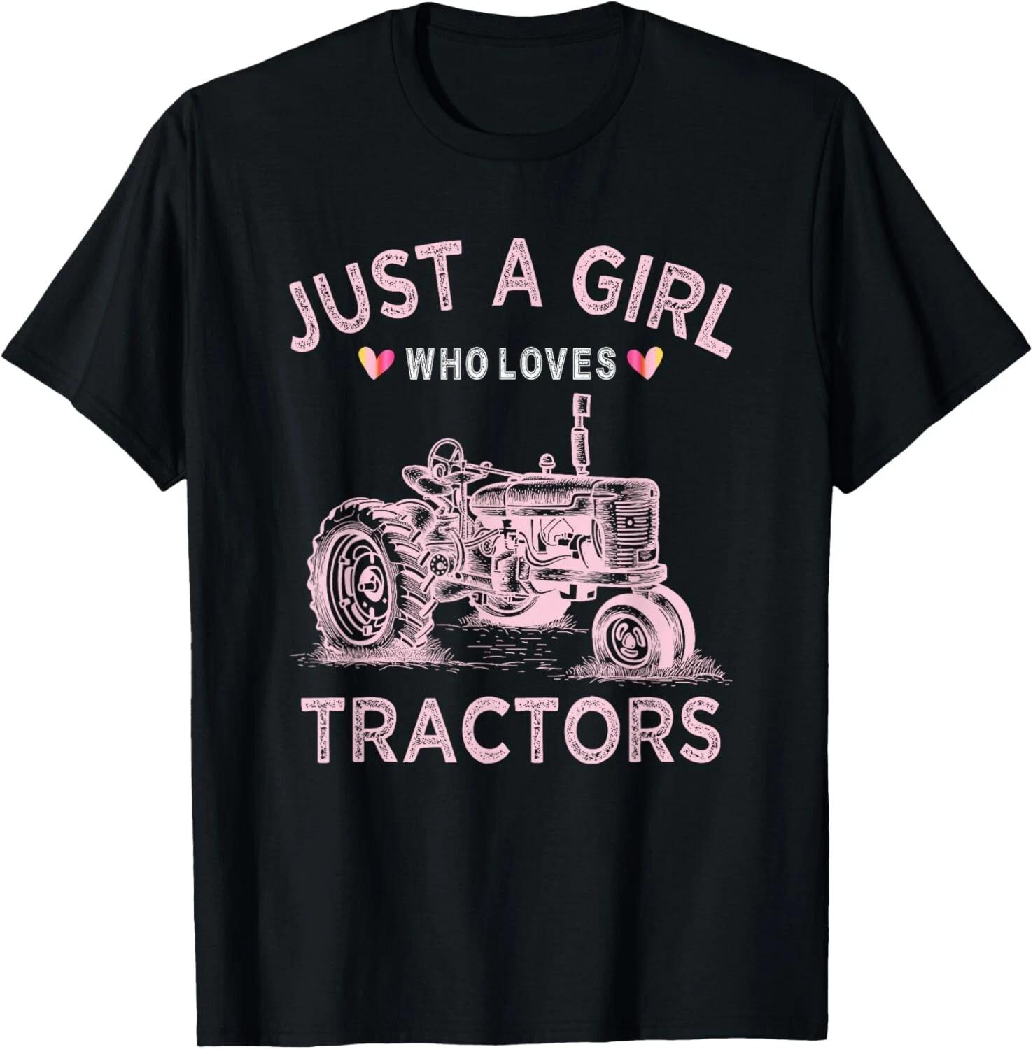 Funny Farmer Tractor Lover Just A Girl Who Loves Tractors Gift Unisex T-Shirt 4XL