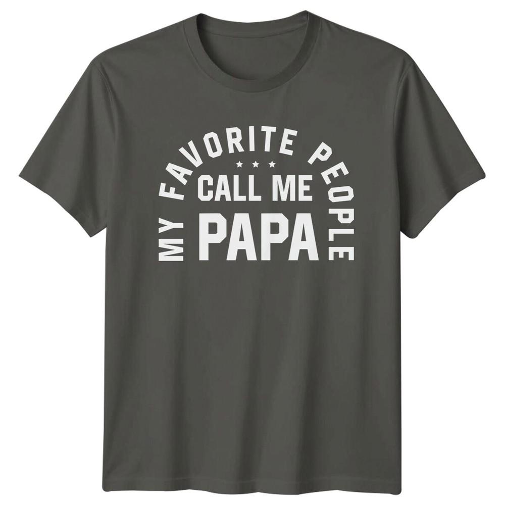 My Favorite People Call Me Papa TShirt Fathers Day Gift a S