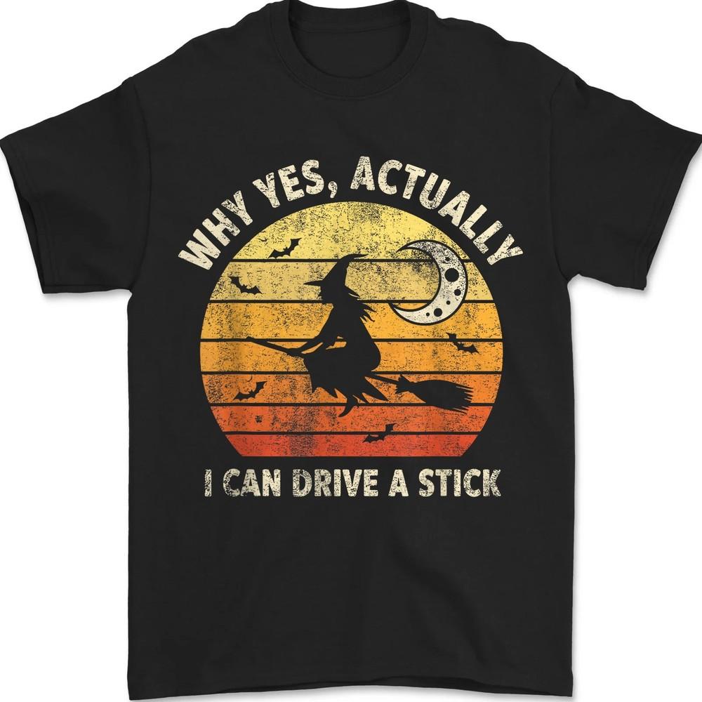 

Yes I Can Drive a Stick Halloween Spooky Witch Broomstick Unisex T-Shirt XL