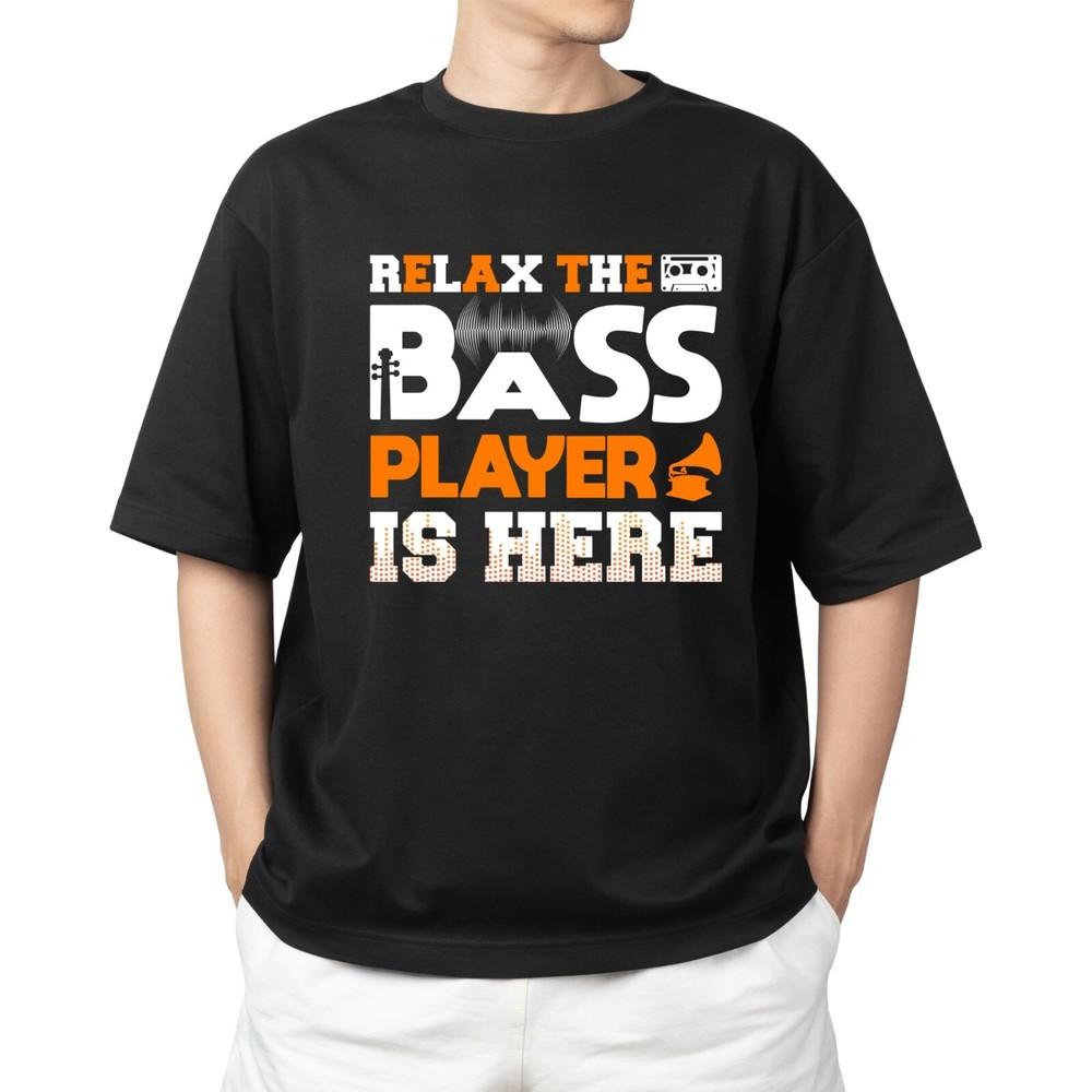 

Funny Relax The Bass Player Is Here T-shirt Men s Women s Tops Tees – Musician Band Joke Tee for Groovy XL