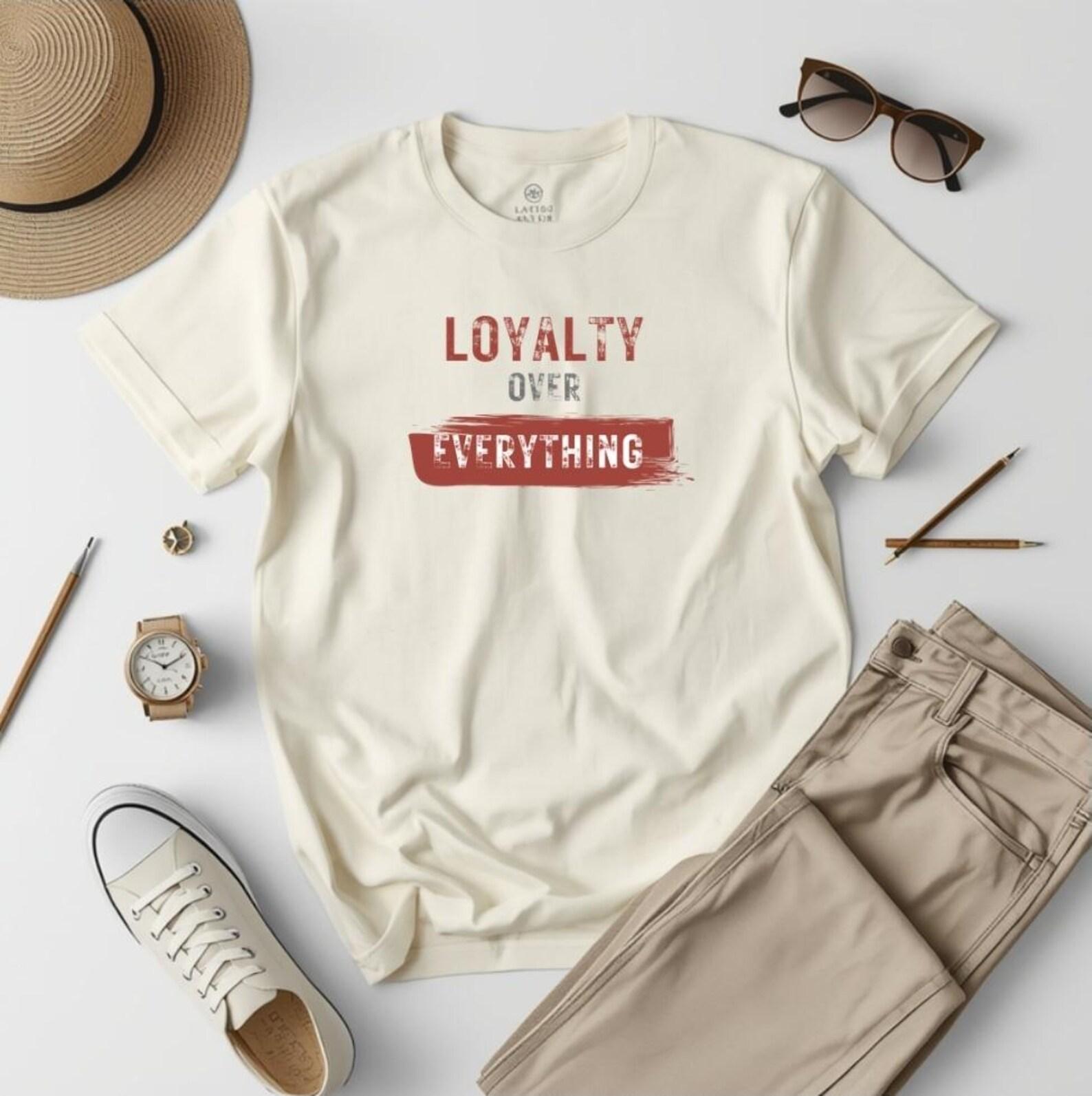 Loyalty Over Everything Shirt, Motivational Graphic Tee, Streetwear Statement T-Shirt, Inspirational Loyalty Shirt, Trendy Typography Tee L