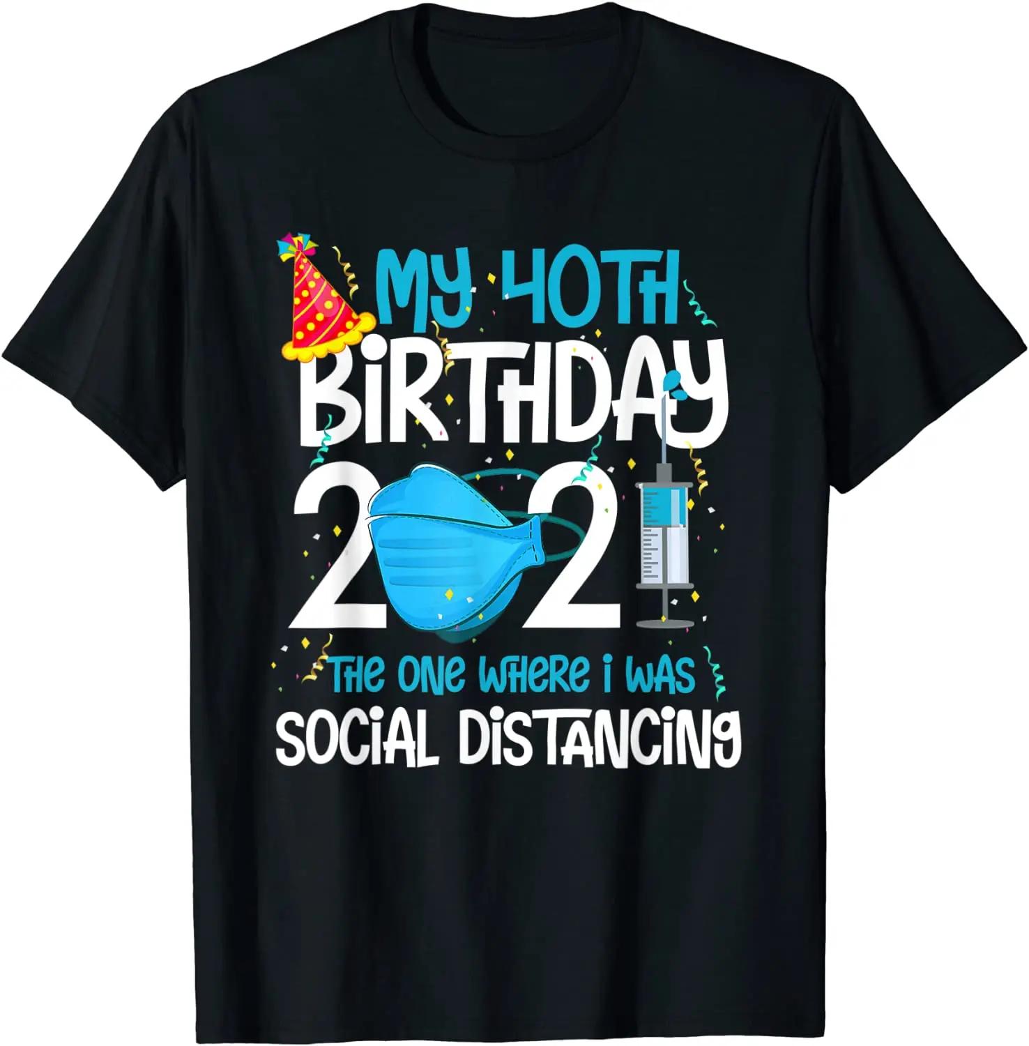 My 40th Birthday 2021 Funny Tshirt Funny Quarantine 40 Ye... L