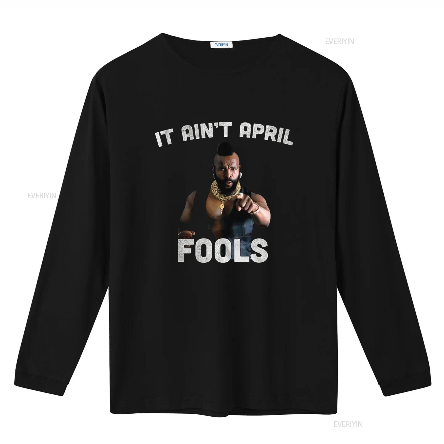 

1980s TV Show Mr T Inspired Shirt It Aint April Fools Design Perfect for Retro Fans vintage Washed Soft Stylish Comfortable S