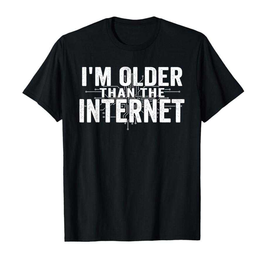 

I’m Older Than The Internet Funny Aging Humor T-shirt For Men Women 100% Cotton T Shirts Short Sleeve Tops 1112-1 S