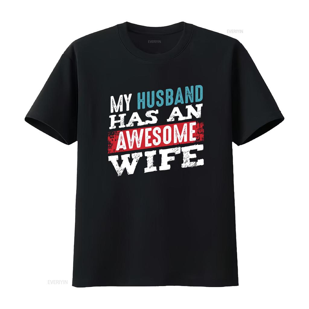 My Husband Has An Awesome Wife Joke T Shirt Playful Couples Apparel Outfits For Lovebirds Sweat Vintage Soft Breathable