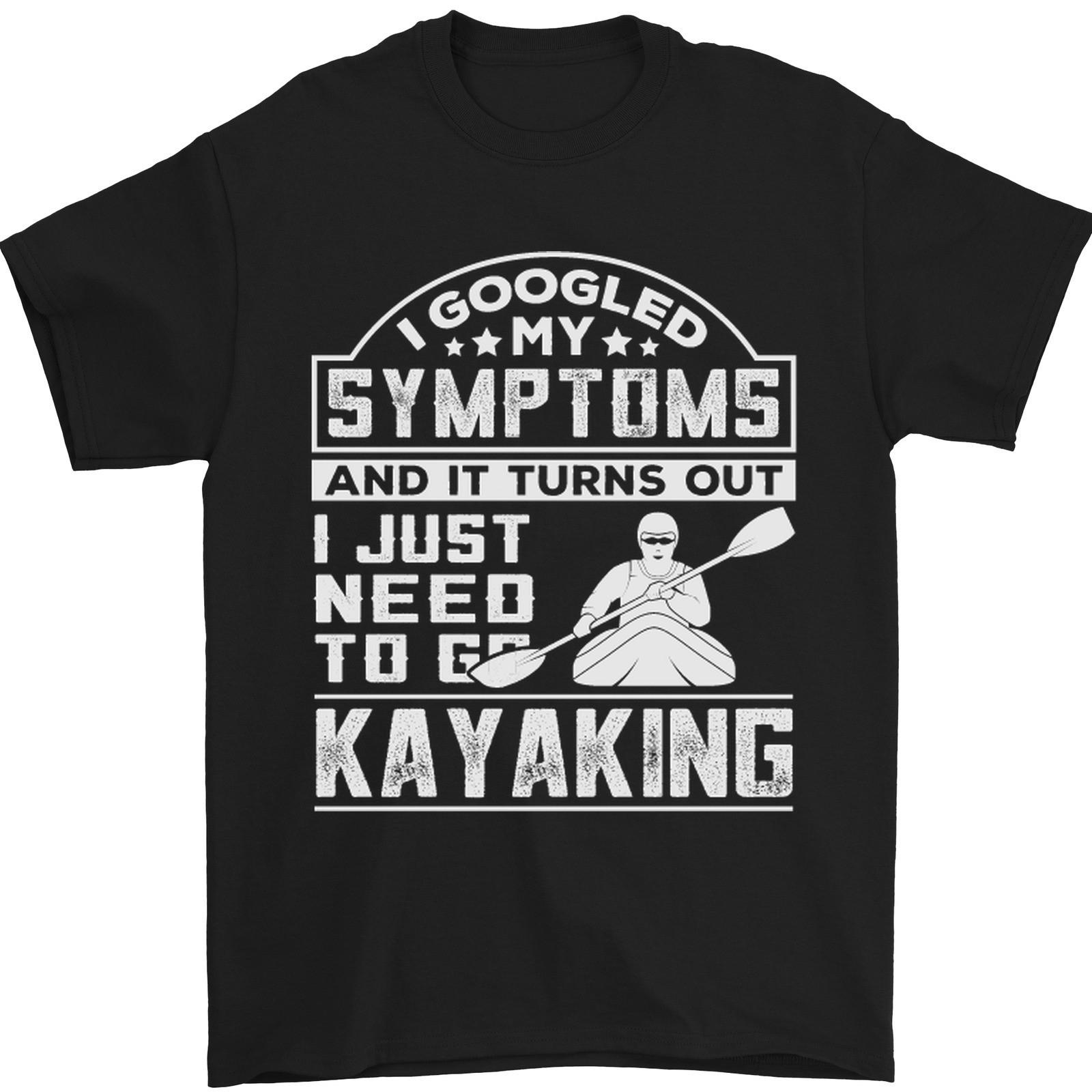 Symptoms Just Need to Go Kayaking Funny Mens T-Shirt 100% Cotton M