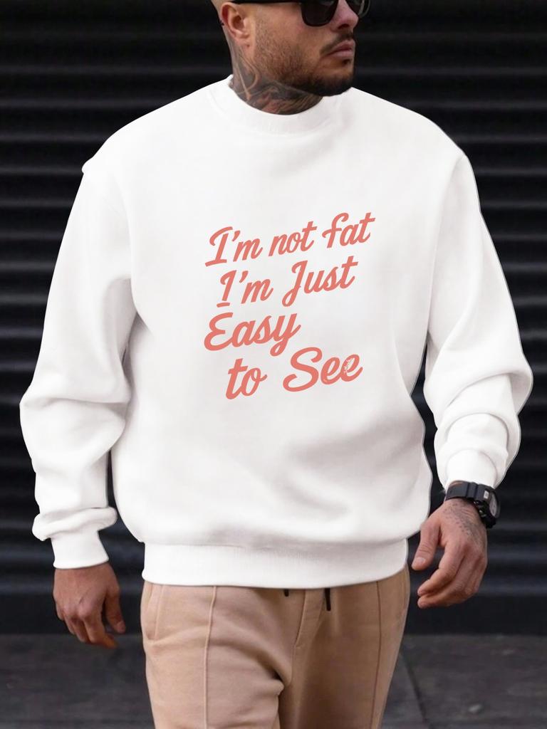 Men'S "I'm not fat I'm Just Easy to See" Casual Crew Neck Sweatshirt | Regular Fit, Slight Stretch Fabric