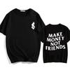 Cotton Make Money Not Friends T-shirts Hip Hop T-shirt Streetwear Summer Men Women Short Sleeve Round Neck Cotton Tees Unisex
