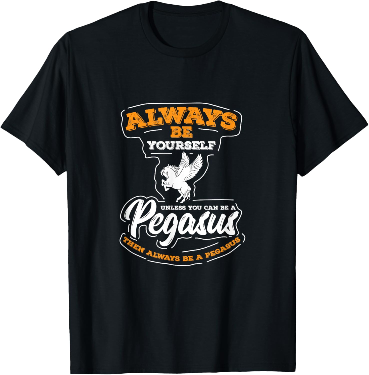 UAB KIDKIS Always Be Yourself Unless You Can Be A Pegasus Unisex-Adults T-Shirt Unisex T-Shirt XXL