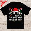 Most Likely To Hate Matching Christmas Funny TShirt Family Matching Christmas TShirt Unisex Women Fashion Crewneck Cotton Tee Tops