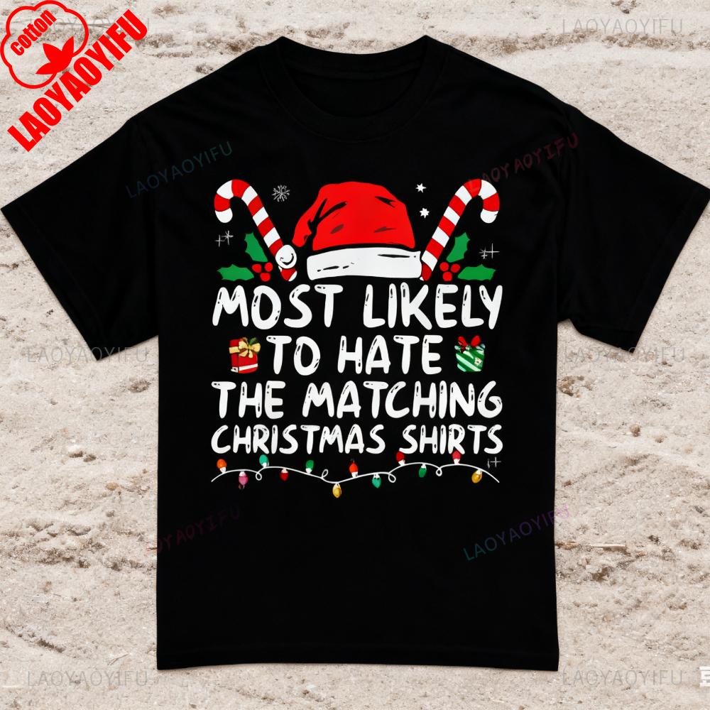 Most Likely To Hate Matching Christmas Funny TShirt Family Matching Christmas TShirt Unisex Women Fashion Crewneck Cotton Tee Tops