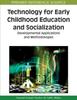 The Technology for Early Childhood Education and Socialization : Developmental Applications and Methodologies Book