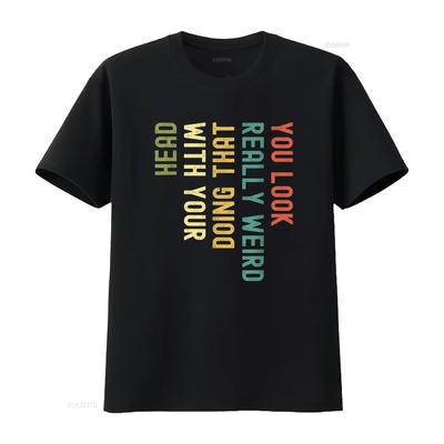 Funny You Look Really Weird Doing That With Your Head  T Shirt Vintage Washed Homme Versatile Graphic Slightly Stylish