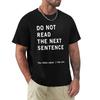 Do Not Read The Next Sentence Tshirt Minimalist Graphic Tee Shirt