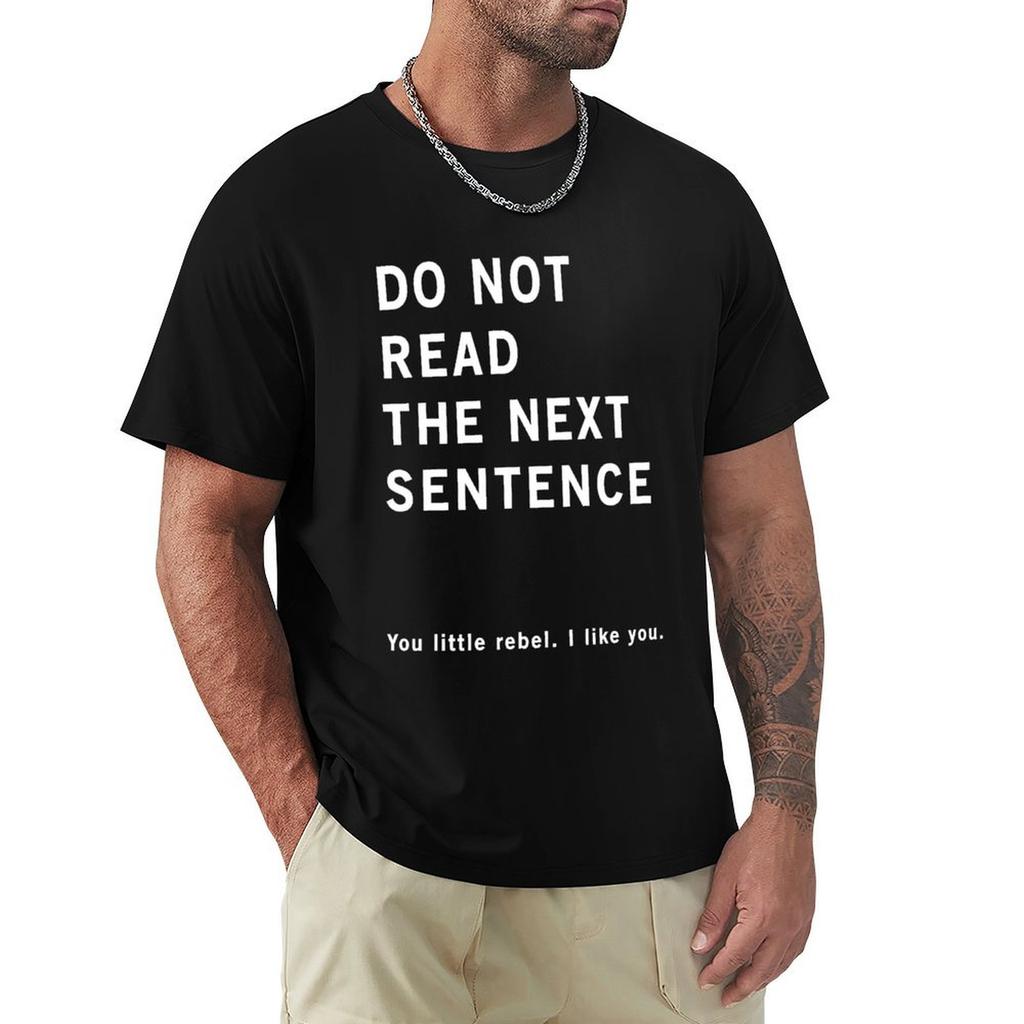Do Not Read The Next Sentence Tshirt Minimalist Graphic Tee Shirt