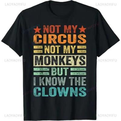 Não é o Meu Circo Não são os Meus Macacos Mas Conheço os Palhaços Camiseta Piada Engraçada Moda Casual Solta Conforto Respirável Camiseta Masculina Camisetas Macias
