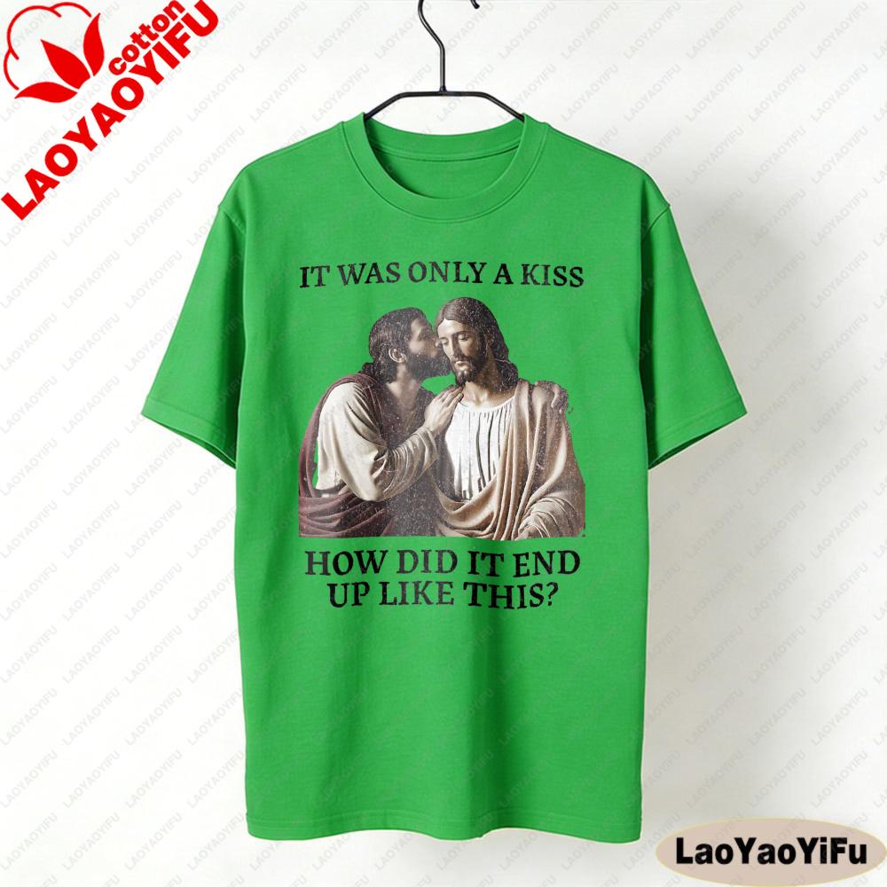 It Was Only A Kiss How Did It End Up Like This TShirt Funny Jesus Shirt Christian Lgbt Tee Unisex Unisex Unique Printed Cotton Tops