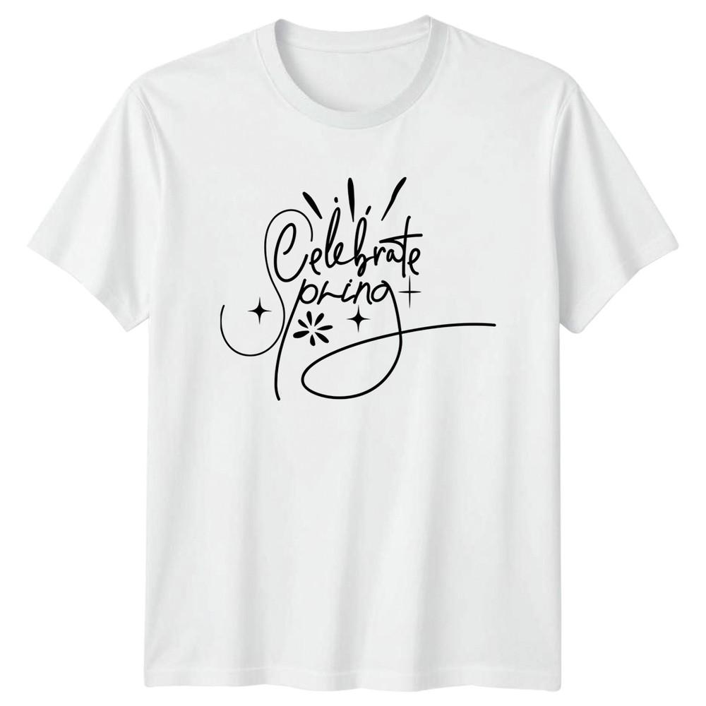 Celebrate Spring TShirt Spring Typography Seasonal Celebration S
