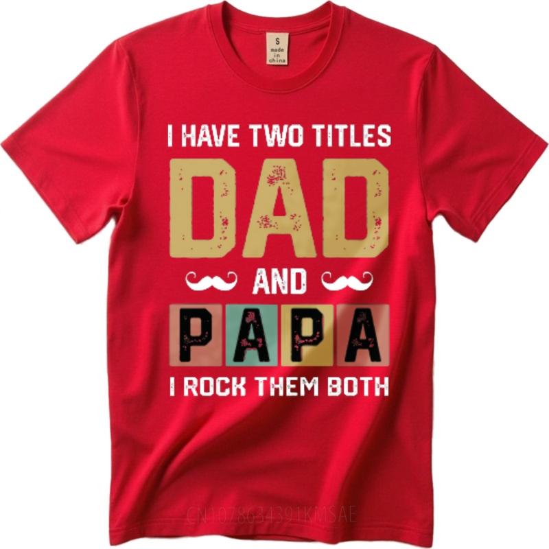 Cheap Tshirt Rock Men summer tshirt Brand I Have Two Titles Dad And Papa I Rock Them Both Fashionable Boys tees Mens Tshirt