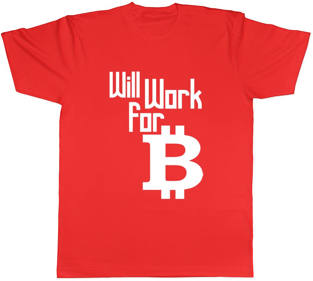 Will work for Bitcoin Unisexs Ladies Unisexs TShirt S