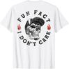 Fun Fact I Don't Care Funny Skeleton Sarcastic Adult Humor Funny ON BACK T-Shirt