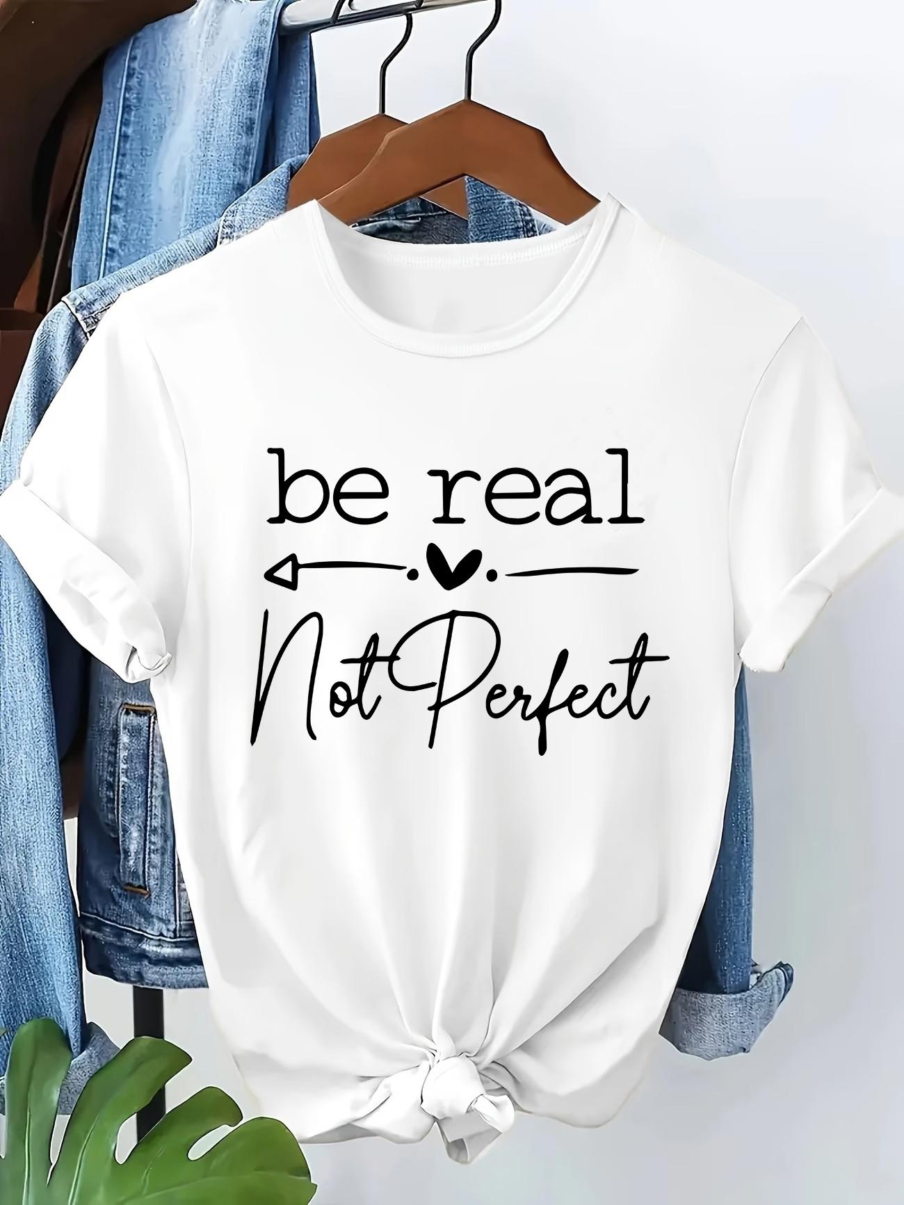 

Be Real Not Perfect Love Heart Letter Printed 90s Casual Tshirt Print Short Sleeve T Shirt Top Tee Summer Ladies Girls Shirt S