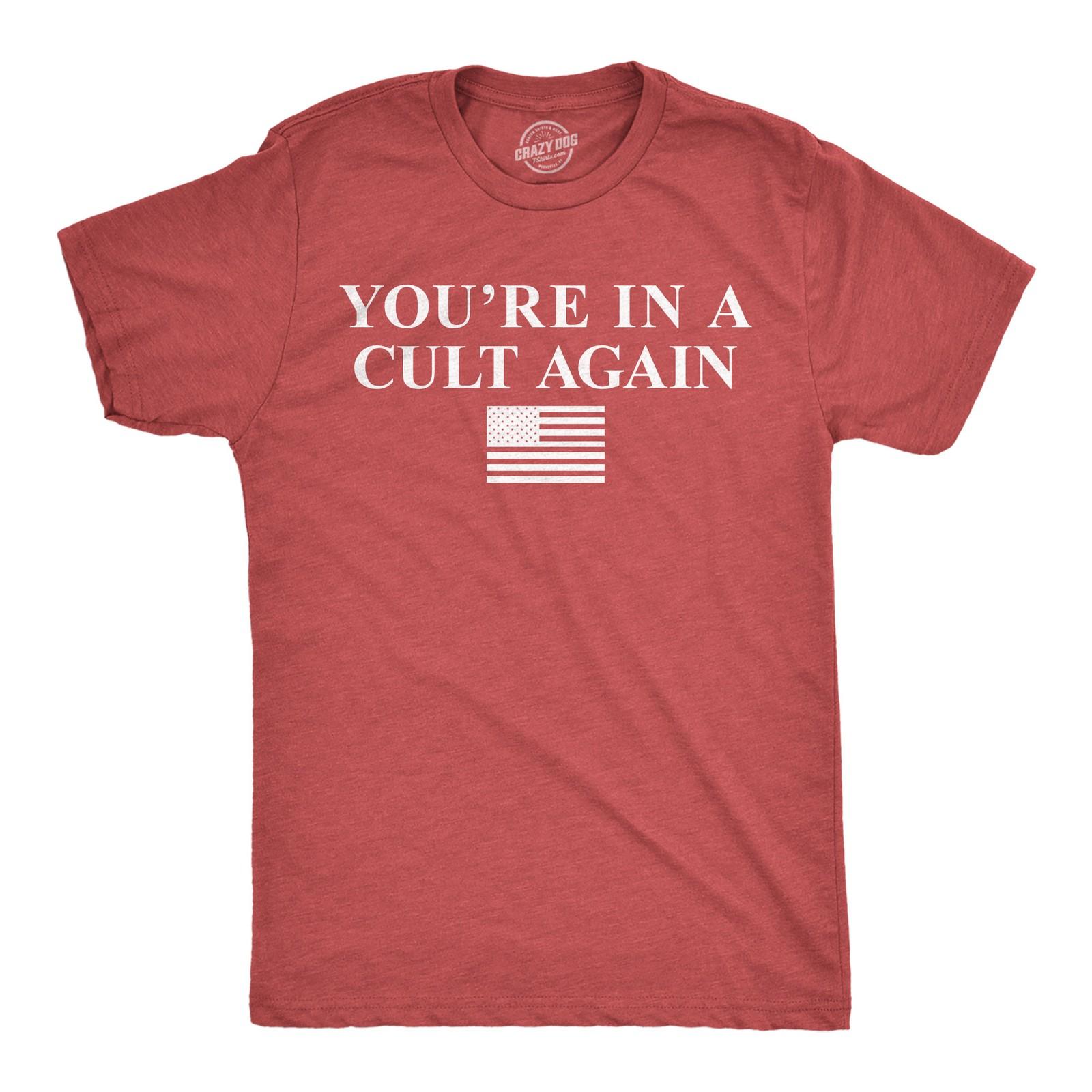 Mens Funny T Shirts Youre In A Cult Again Sarcastic Politics Graphic Novelty Tee S