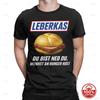 Unisex Leberkas Meme T Shirts  100 Cotton Soft 2026 Summer Loose Clothes Hipster Short Sleeve Crewneck Tee Shirt Unique TShirt