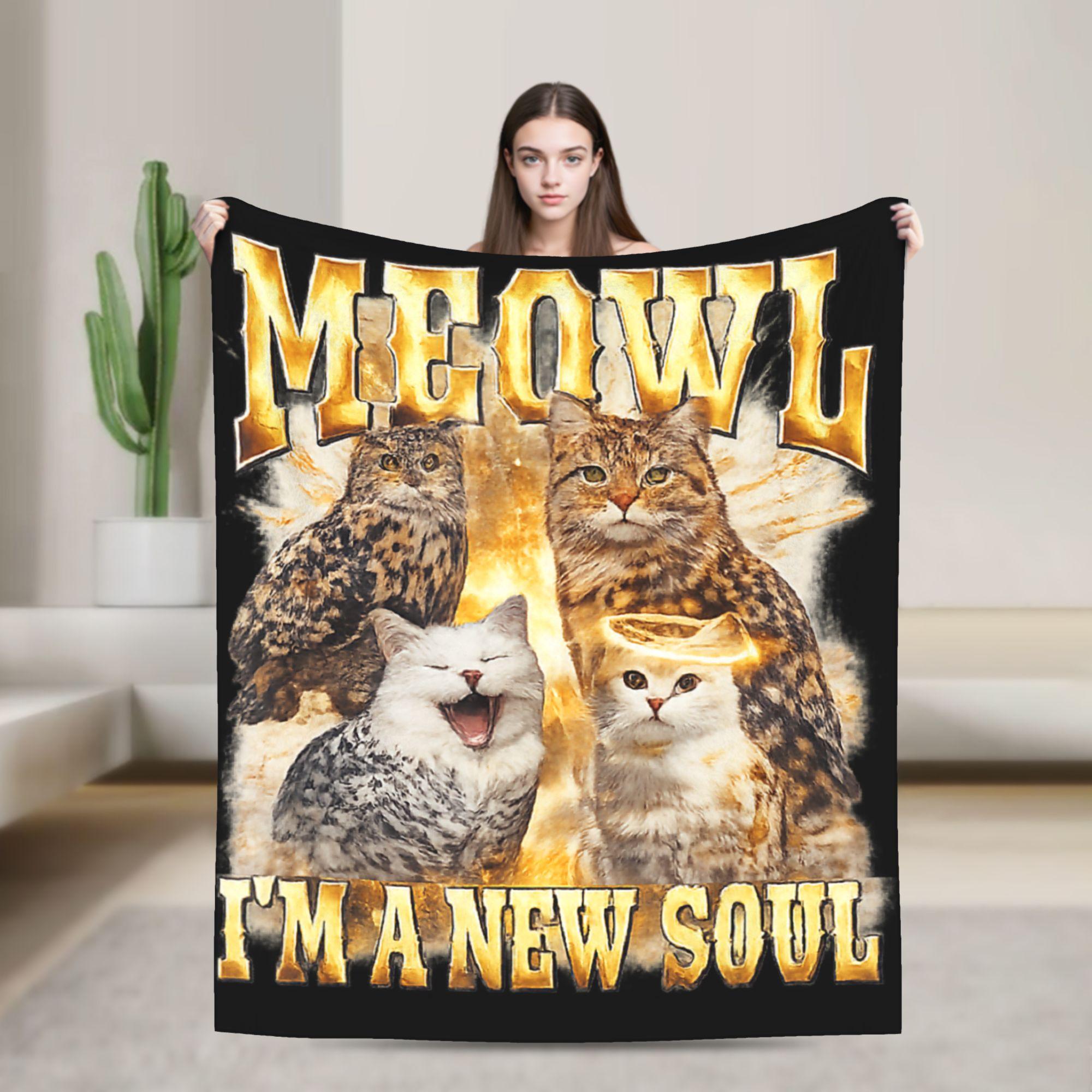 Meowl Im A New Soul Funny Raunchy Cat Owl Meme Weird Joke Super Soft Blanket  Child Plush Throw Blanket Funny Couch Chair 75x100cm (30x40inch)