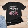My Favorite Nurse Calls Me Mom Flowers Cute Mother Day Idea Unisex T-shirt